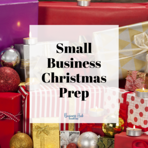 Small Business Christmas Prep